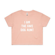Load image into Gallery viewer, I AM THE FAVE DOG AUNT Crop T-Shirt