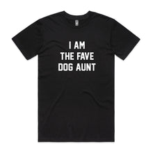 Load image into Gallery viewer, I AM THE FAVE DOG AUNT Unisex T-Shirt