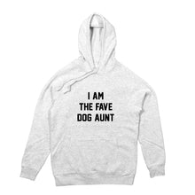 Load image into Gallery viewer, I AM THE FAVE DOG AUNT Hoodie