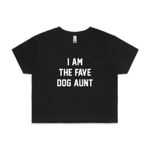 Load image into Gallery viewer, I AM THE FAVE DOG AUNT Crop T-Shirt