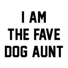 Load image into Gallery viewer, I AM THE FAVE DOG AUNT Bumper Sticker