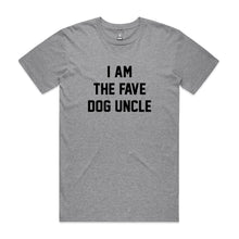 Load image into Gallery viewer, I AM THE FAVE DOG UNCLE T-Shirt