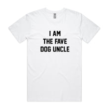 Load image into Gallery viewer, I AM THE FAVE DOG UNCLE T-Shirt