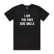 Load image into Gallery viewer, I AM THE FAVE DOG UNCLE T-Shirt