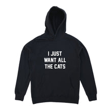 Load image into Gallery viewer, I JUST WANT ALL THE CATS Hoodie