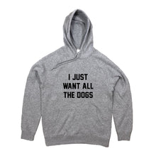 Load image into Gallery viewer, I JUST WANT TO HANG WITH MY DOGS Hoodie