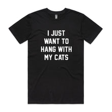 Load image into Gallery viewer, I JUST WANT TO HANG WITH MY CATS Unisex T-Shirt