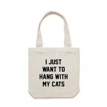 Load image into Gallery viewer, I JUST WANT TO HANG WITH MY CATS Luxe Tote Bag