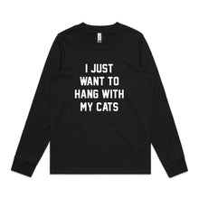 Load image into Gallery viewer, I JUST WANT TO HANG WITH MY CATS Long Sleeve T-Shirt