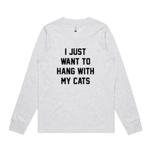 Load image into Gallery viewer, I JUST WANT TO HANG WITH MY CATS Long Sleeve T-Shirt