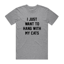 Load image into Gallery viewer, I JUST WANT TO HANG WITH MY CATS Unisex T-Shirt