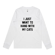 Load image into Gallery viewer, I JUST WANT TO HANG WITH MY CATS Long Sleeve T-Shirt