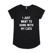 Load image into Gallery viewer, I JUST WANT TO HANG WITH MY CATS Ladies T-Shirt