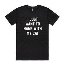Load image into Gallery viewer, I JUST WANT TO HANG WITH MY CAT Unisex T-Shirt