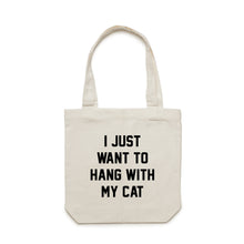 Load image into Gallery viewer, I JUST WANT TO HANG WITH MY CAT Luxe Tote Bag