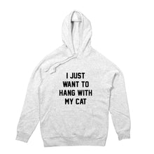 Load image into Gallery viewer, I JUST WANT TO HANG WITH MY CAT Hoodie
