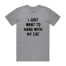 Load image into Gallery viewer, I JUST WANT TO HANG WITH MY CAT Unisex T-Shirt