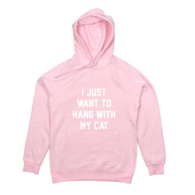 Load image into Gallery viewer, I JUST WANT TO HANG WITH MY CAT Hoodie