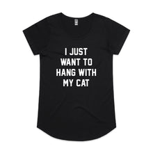 Load image into Gallery viewer, I JUST WANT TO HANG WITH MY CAT Ladies T-Shirt