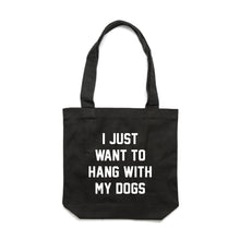 Load image into Gallery viewer, I JUST WANT TO HANG WITH MY DOGS Luxe Tote Bag