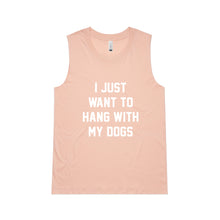 Load image into Gallery viewer, I JUST WANT TO HANG WITH MY DOGS Ladies Tank