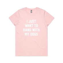 Load image into Gallery viewer, I JUST WANT TO HANG WITH MY DOGS Classic T-Shirt