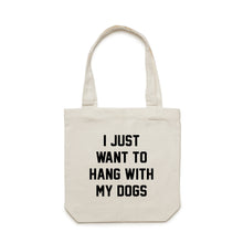 Load image into Gallery viewer, I JUST WANT TO HANG WITH MY DOGS Luxe Tote Bag