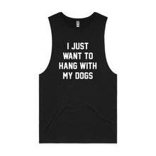 Load image into Gallery viewer, I JUST WANT TO HANG WITH MY DOGS Tank