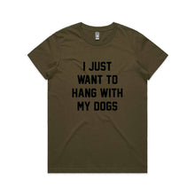 Load image into Gallery viewer, I JUST WANT TO HANG WITH MY DOGS Classic T-Shirt