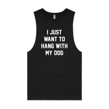 Load image into Gallery viewer, I JUST WANT TO HANG WITH MY DOG Tank