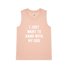 Load image into Gallery viewer, I JUST WANT TO HANG WITH MY DOG Ladies Tank
