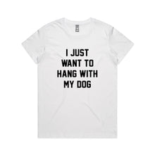 Load image into Gallery viewer, I JUST WANT TO HANG WITH MY DOG Classic T-Shirt