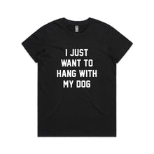 Load image into Gallery viewer, I JUST WANT TO HANG WITH MY DOG Classic T-Shirt