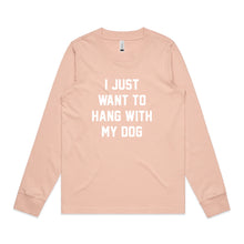 Load image into Gallery viewer, I JUST WANT TO HANG WITH MY DOG Long Sleeve T-Shirt