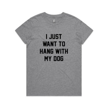 Load image into Gallery viewer, I JUST WANT TO HANG WITH MY DOG Classic T-Shirt
