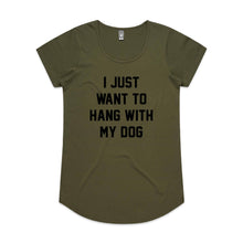 Load image into Gallery viewer, I JUST WANT TO HANG WITH MY DOG Ladies T-Shirt
