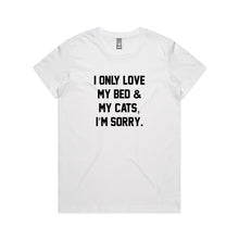 Load image into Gallery viewer, I ONLY LOVE MY BED &amp; MY CATS, I’M SORRY. Classic T-Shirt