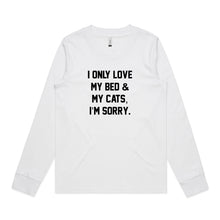 Load image into Gallery viewer, I ONLY LOVE MY BED &amp; MY CATS, I’M SORRY. Long Sleeve T-Shirt