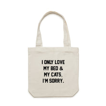 Load image into Gallery viewer, I ONLY LOVE MY BED &amp; MY CATS, I’M SORRY. Luxe Tote Bag