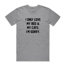 Load image into Gallery viewer, I ONLY LOVE MY BED &amp; MY CATS, I’M SORRY. Unisex T-Shirt