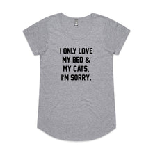 Load image into Gallery viewer, I ONLY LOVE MY BED &amp; MY CATS, I’M SORRY. Ladies T-Shirt