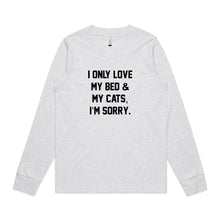Load image into Gallery viewer, I ONLY LOVE MY BED &amp; MY CATS, I’M SORRY. Long Sleeve T-Shirt