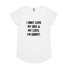Load image into Gallery viewer, I ONLY LOVE MY BED &amp; MY CATS, I’M SORRY. Ladies T-Shirt