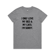 Load image into Gallery viewer, I ONLY LOVE MY BED &amp; MY CATS, I’M SORRY. Classic T-Shirt