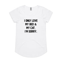 Load image into Gallery viewer, I ONLY LOVE MY BED &amp; MY CAT, I’M SORRY. Ladies T-Shirt