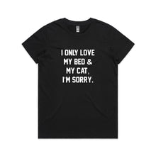 Load image into Gallery viewer, I ONLY LOVE MY BED &amp; MY CAT, I’M SORRY. Classic T-Shirt