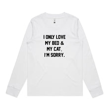 Load image into Gallery viewer, I ONLY LOVE MY BED &amp; MY CAT, I’M SORRY. Long Sleeve T-Shirt
