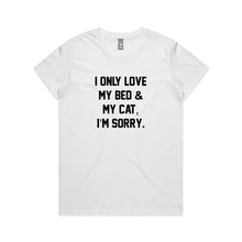 Load image into Gallery viewer, I ONLY LOVE MY BED &amp; MY CAT, I’M SORRY. Classic T-Shirt