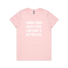 Load image into Gallery viewer, I WORK HARD SO MY CATS CAN HAVE A BETTER LIFE Classic T-Shirt