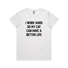 Load image into Gallery viewer, I WORK HARD SO MY CAT CAN HAVE A BETTER LIFE Classic T-Shirt